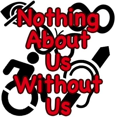 black symbols of different disabilities with the words 'nothing about us without us' in red.